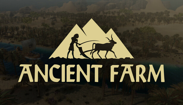 尼羅河畔築夢！《Ancient Farm》硬核模擬經營遊戲讓你白手起家，打造古埃及農業帝國
