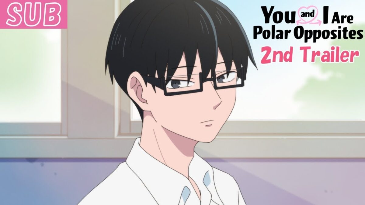 You and I Are Polar Opposites 2nd Trailer